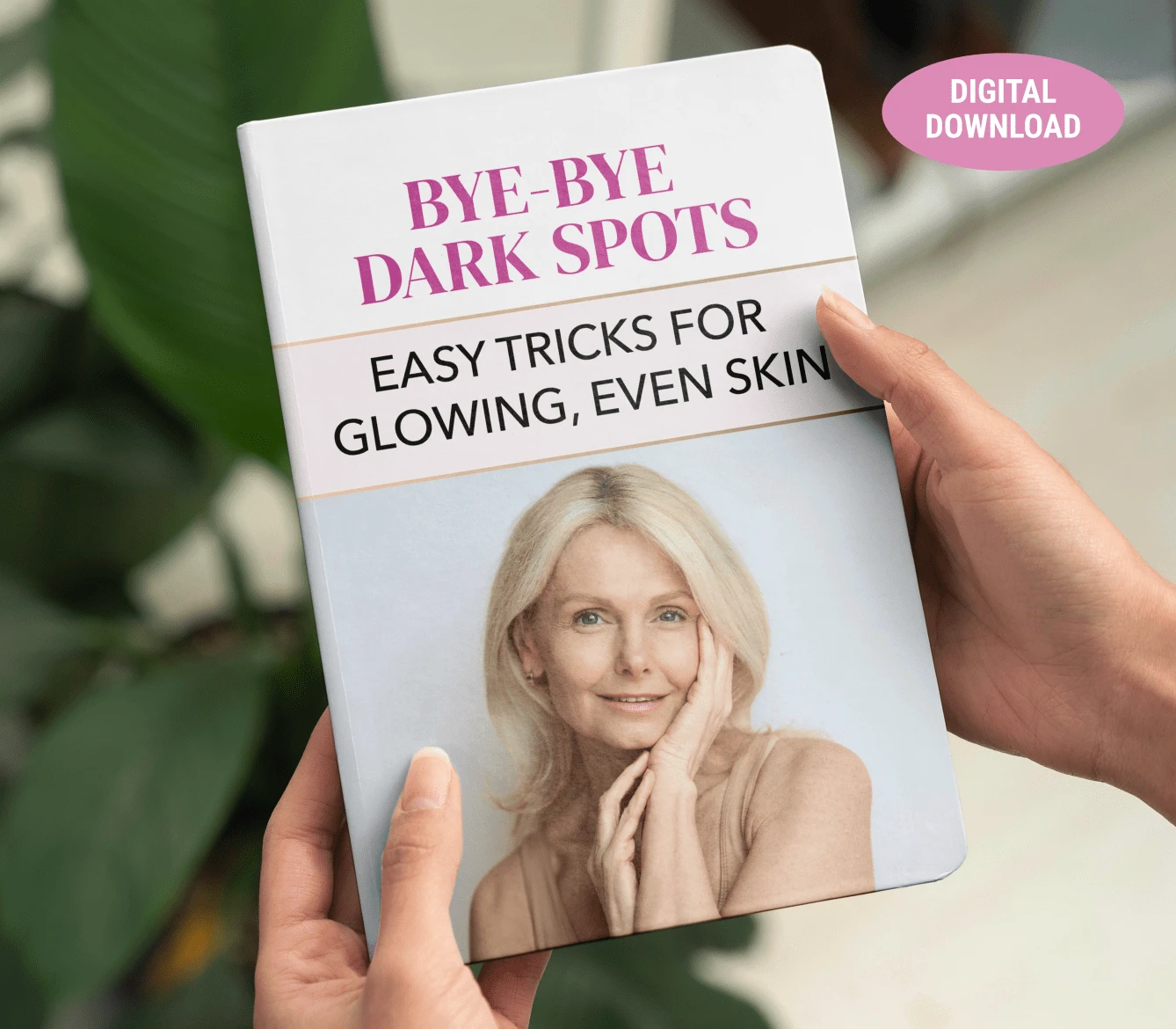 Bonus 3: Bye Bye Dark Spots : Easy Tricks for Glowing, Even Skin
